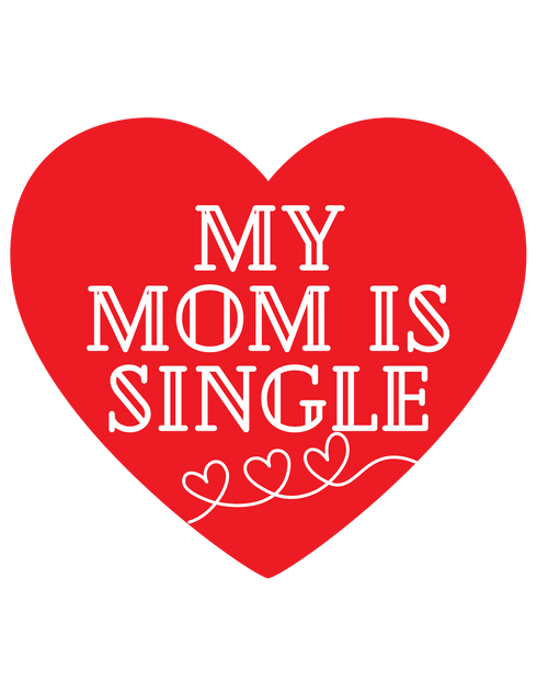 My Mom Is Single-Add On ONLY*