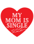 My Mom Is Single-Add On ONLY*