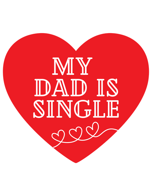 My Dad is Single-Add On ONLY*