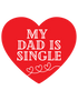 My Dad is Single-Add On ONLY*