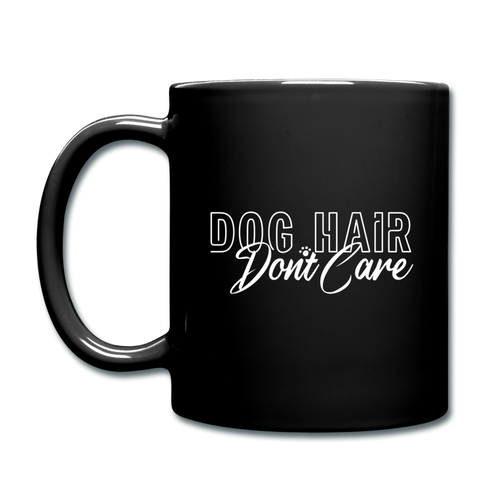 Dog Hair Don't Care Coffee Mug - black