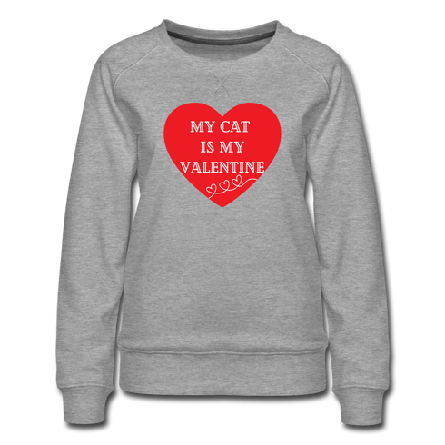 My Cat is My Valentine-Women’s Premium Sweatshirt - heather gray
