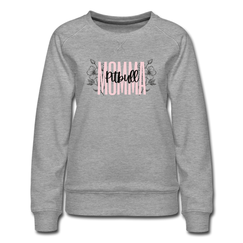 Pitbull Momma - Women’s Premium Sweatshirt - heather gray