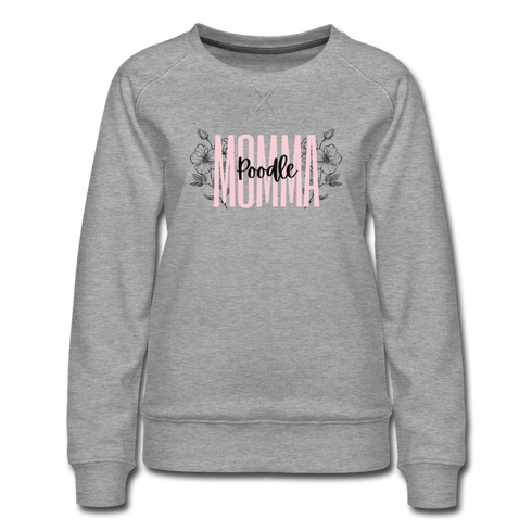 Poodle Momma - Women’s Premium Sweatshirt - heather gray