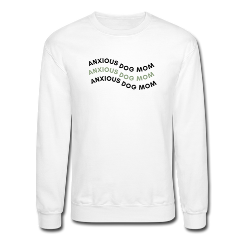 Anxious Dog Mom-Crewneck Sweatshirt - white