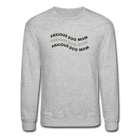 Anxious Dog Mom-Crewneck Sweatshirt - heather gray