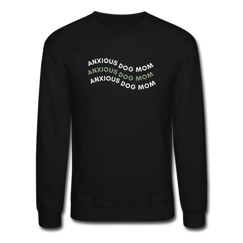 "Anxious Dog Mom"- Crewneck Sweatshirt - black